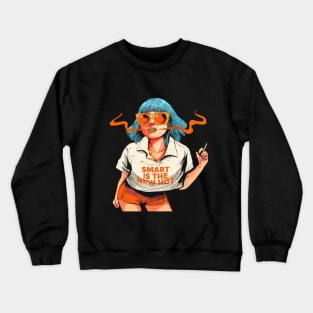 Smart is the new hot Crewneck Sweatshirt